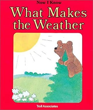 What Makes the Weather (Now I Know) by Janet Craig