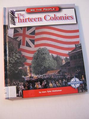 The Thirteen Colonies by Marc Tyler Nobleman