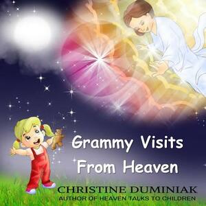 Grammy Visits From Heaven by Christine Duminiak