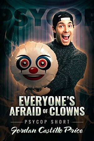 Everyone's Afraid of Clowns by Jordan Castillo Price