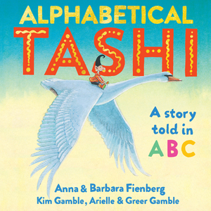 Alphabetical Tashi: A Story Told in ABC by Barbara Fienberg, Anna Fienberg