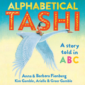 Alphabetical Tashi: A Story Told in ABC by Anna Fienberg, Barbara Fienberg