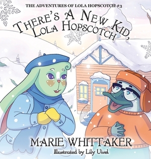 There's a New Kid, Lola Hopscotch! by Marie Whittaker