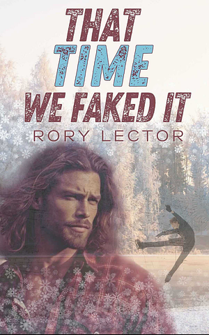 That Time We Faked It by Rory Lector