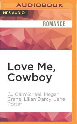 Love Me, Cowboy: The Copper Mountain Rodeo Anthology by Lilian Darcy, C.J. Carmichael, Megan Crane