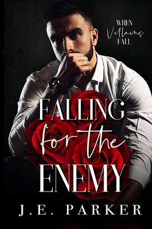 Falling for the Enemy by J.E. Parker