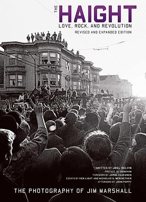 The Haight: Revised and Expanded: Love, Rock, and Revolution by Jim Marshall, Joel Selvin, Joel Selvin