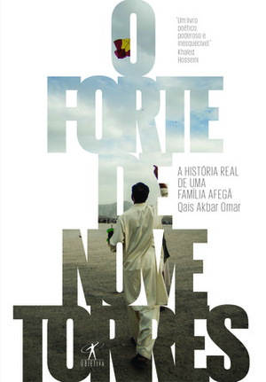 O Forte de Nove Torres: A História Real de Uma Família Afegã by Juliana Lemos, Qais Akbar Omar