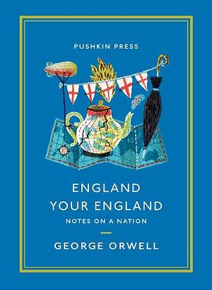 England Your England: Notes on a Nation (Pushkin Collection) by George Orwell