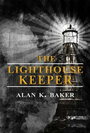 The Lighthouse Keeper by Alan K. Baker