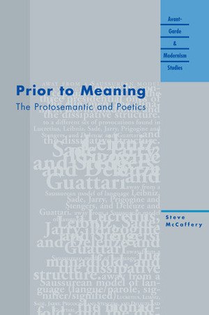 Prior to Meaning: The Protosemantic and Poetics by Steve McCaffery