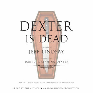 Dexter Is Dead by Jeff Lindsay