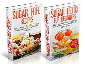 Sugar Detox: Sugar Detox for Beginners 2 for 1 FAST TRACK Power Pack! - A Sugar Detox Diet Box Set for Fast Weight Loss & an End to Sugar Addiction for ... by Gina Crawford