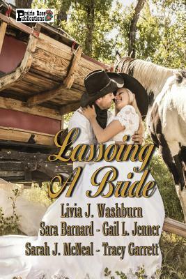Lassoing A Bride by Gail L. Jenner, Sarah J. McNeal, Tracy Garrett