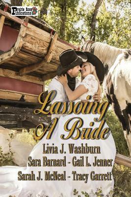 Lassoing A Bride by Tracy Garrett, Sarah J. McNeal, Gail L. Jenner