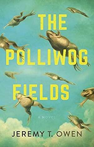 The Polliwog Fields by Jeremy Owen