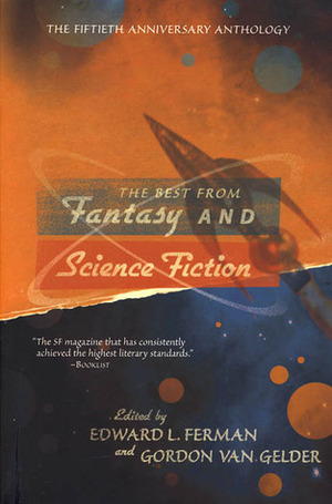 The Best from Fantasy and Science Fiction: The Fiftieth Anniversary Anthology by Gordon Van Gelder, Edward L. Ferman