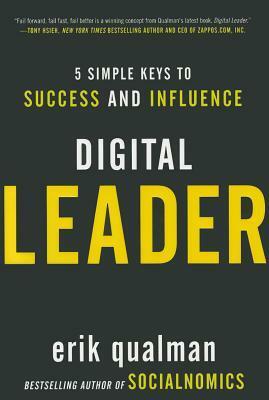 Digital Leader: 5 Simple Keys to Success and Influence by Erik Qualman