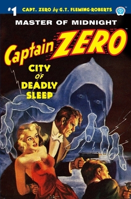 Captain Zero #1: City of Deadly Sleep by G. T. Fleming-Roberts