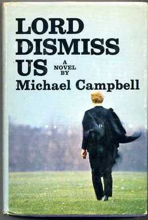 Lord Dismiss Us by Michael Campbell