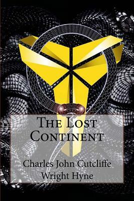 The Lost Continent Charles John Cutcliffe Wright Hyne by C. J. Cutcliffe Hyne