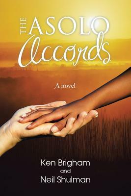 The Asolo Accords by Ken Brigham, Neil Shulman