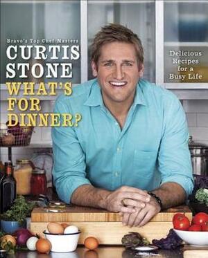 Curtis Stone's What's For Dinner? Simple Recipes for Every Night of the Week by Curtis Stone