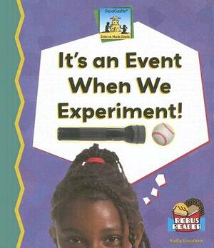 It's an Event When We Experiment! by Kelly Doudna