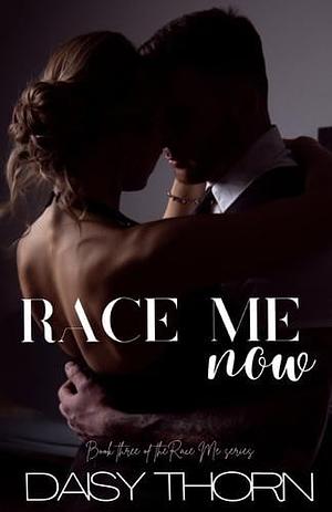 Race Me Now by Daisy Thorn