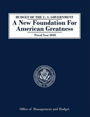 Budget of the United States: Fiscal Year 2018 by Executive Office of the President