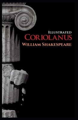 Coriolanus: Illustrated by William Shakespeare