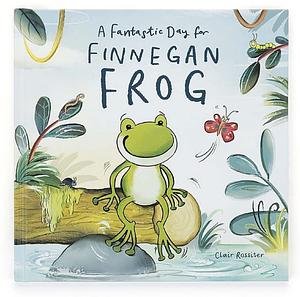 A Fantastic Day for Finnegan Frog by Clair Rossiter