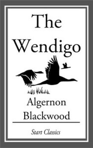 The Wendigo by Algernon Blackwood