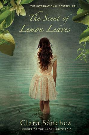 The Scent Of Lemon Leaves by Clara Sánchez, Julie Wark