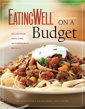 EatingWell on a Budget by Jessie Price, Eating Well Magazine