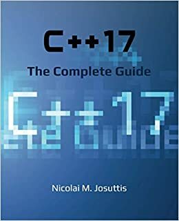 C++ 17 The Complete Guide by Nicolai M. Josuttis