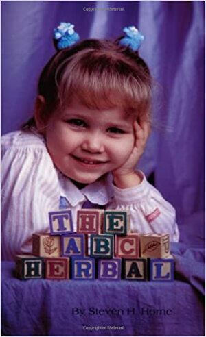 The ABC Herbal: A Simplified Guide to Natural Health Care for Children by Steven H. Horne