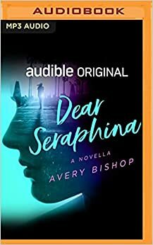 Dear Seraphina: A Novella by Avery Bishop