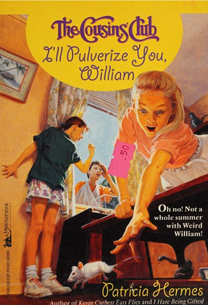 I'll Pulverize You, William by Patricia Hermes