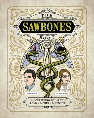 The Sawbones Book: The Hilarious, Horrifying Road to Modern Medicine by Sydnee McElroy, Justin McElroy