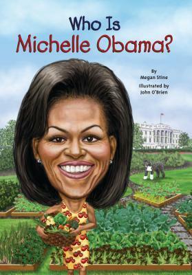 Who Is Michelle Obama? by John O'Brien, Megan Stine, Nancy Harrison