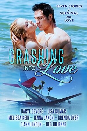 Crashing into Love by Daryl Devore, Brenda Dyer, Deb Julienne, Jenna Jaxon, Melissa Keir, D'Ann Lindun, Lisa Kumar