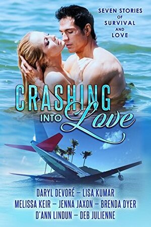 Crashing into Love by Lisa Kumar, Melissa Keir, Daryl Devore, D'Ann Lindun, Jenna Jaxon, Deb Julienne, Brenda Dyer