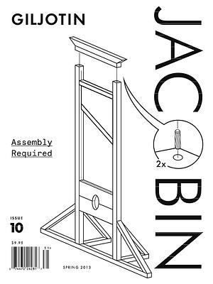Jacobin, Issue 10: Assembly Required by Bhaskar Sunkara
