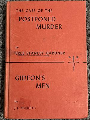 The Case of the Postponed Murder/ Gideon's Men by Erle Stanley Gardner, J.J. Marric
