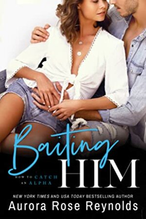 Baiting Him by Aurora Rose Reynolds