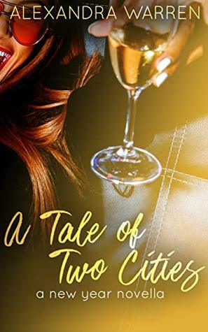 A Tale of Two Cities: A New Year Novella by Alexandra Warren