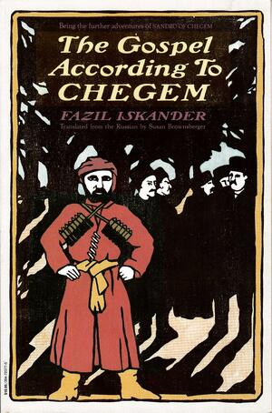 The Gospel According to Chegem by Fazil Iskander