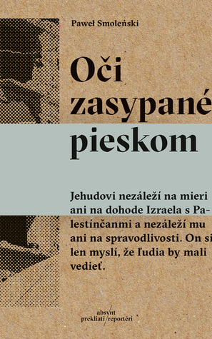 Oči zasypané pieskom by Paweł Smoleński, Juraj Koudela