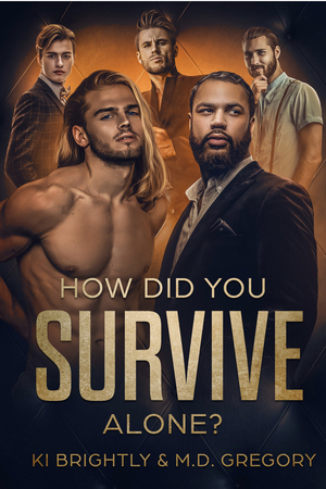 How Did You Survive Alone? by Ki Brightly, M.D. Gregory